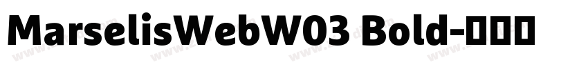 MarselisWebW03 Bold字体转换 MarselisWebW03 Bold字体转换